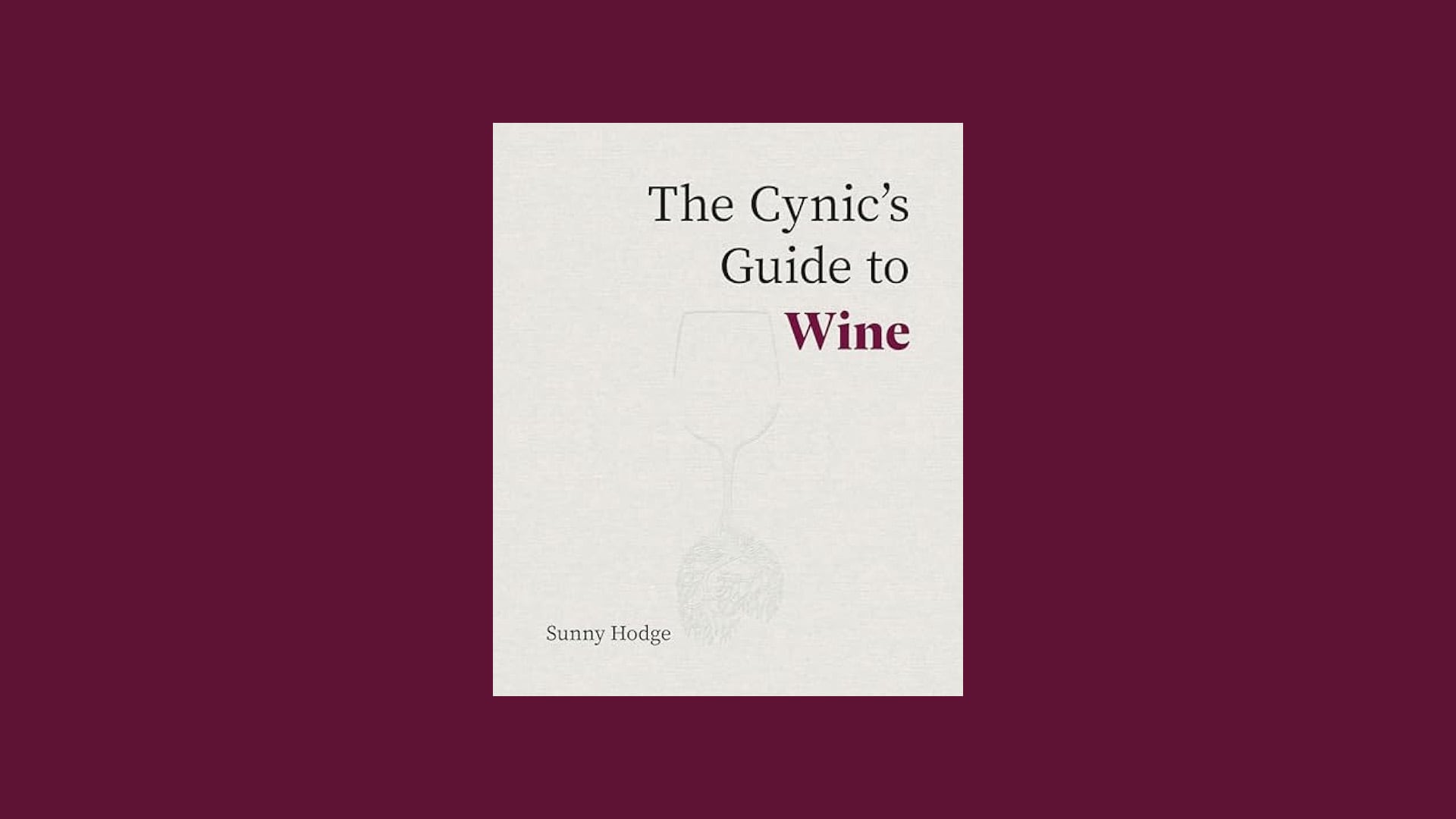 Book review: The Cynic’s Guide to Wine