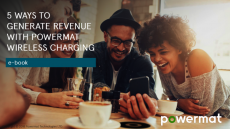 5 ways to generate increased revenue with Powermat wireless charging 